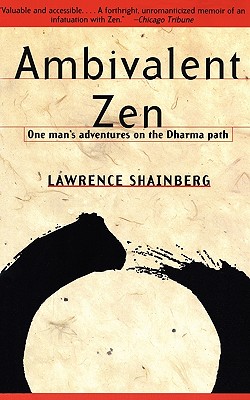 Ambivalent Zen : One Man's Adventures on the Dharma Path