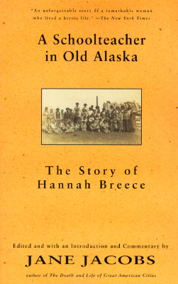 A Schoolteacher in Old Alaska: The Story of Hannah Breece