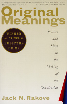 Image for Original Meanings: Politics and Ideas in the Making of the Constitution