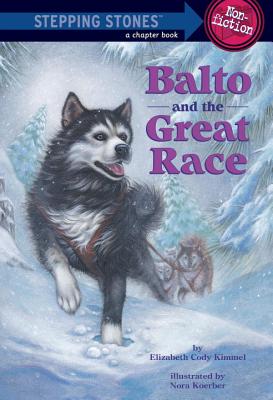 Balto and the Great Race (Totally True Adventures): How a Sled Dog Saved the Children of Nome