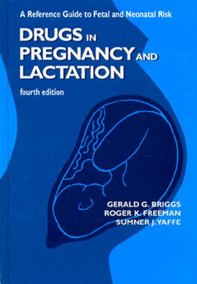 Image for Drugs in Pregnancy and Lactation: A Reference Guide to Fetal and Neonatal Risk Drugs in Pregnancy and Lactation: A Reference Guide to Fetal and Neonatal Risk