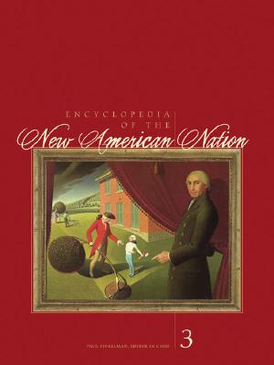 Encyclopedia of the New American Nation: 3 Volume set (The Encyclopedia of the New American Nation)