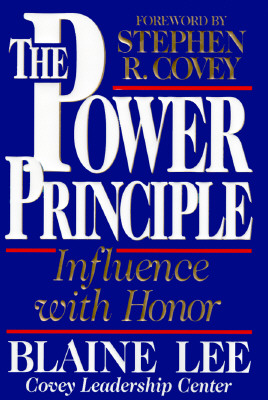 The Power Principle: INFLUENCE WITH HONOR