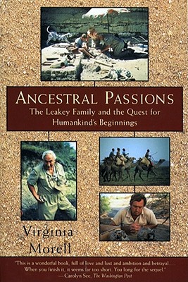 ANCESTRAL PASSIONS: THE LEAKEY FAMILY AND THE QUEST FOR HUMANKIND'S BEGINNINGS