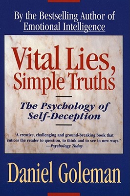 Vital Lies, Simple Truths: The Psychology of Self Deception