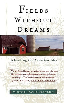 Fields Without Dreams : Defending the Agrarian Ideal