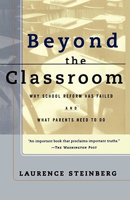 Image for Beyond the Classroom: Why School Reform Has Failed and What Parents Need to Do