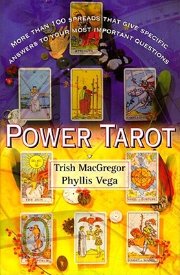 Power Tarot. More Than 100 Spreads That Give Specific Answers to Your Most Important Questions.