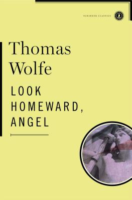 Look Homeward, Angel (Scribner Classics)