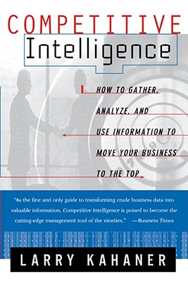 Image for Competitive Intelligence: How to Gather, Analyse, and Use Information to Move Your Business to the Top