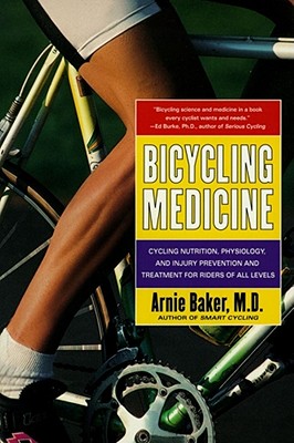 Image for Bicycling Medicine: Cycling Nutrition, Physiology, Injury Prevention and Treatment For Riders of All Levels