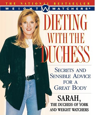Image for Dieting With The Duchess: Secrets and Sensible Advice for a Great Body Dieting With The Duchess: Secrets and Sensible Advice for a Great Body