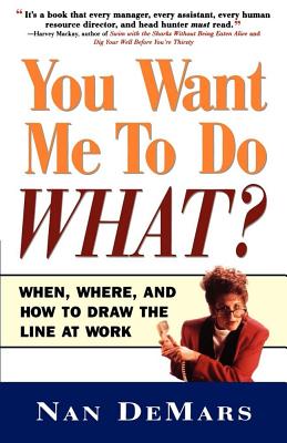 Image for You Want Me to Do What: When Where and How to Draw the Line at Work