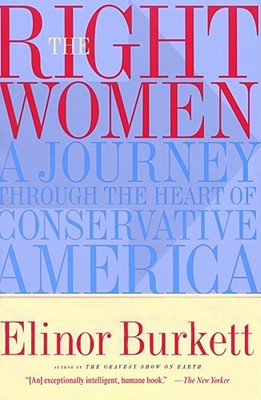Right Women : A Journey Through the Heart of Conservative America
