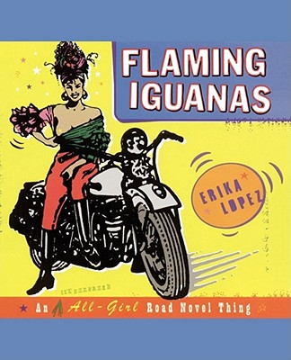 Image for Flaming Iguanas: An Illustrated All-Girl Road Novel Thing