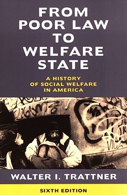 Image for From Poor Law to Welfare State, 6th Edition: A History of Social Welfare in America From Poor Law to Welfare State, 6th Edition: A History of Social Welfare in America