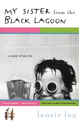 My Sister from the Black Lagoon : A Novel of My Life [Paperback] Laurie Fox
