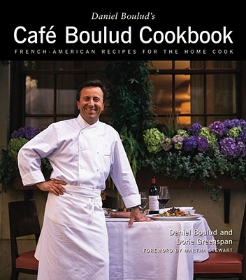 Daniel Boulud's Cafe Boulud Cookbook: Daniel Boulud's Cafe Boulud Cookbook