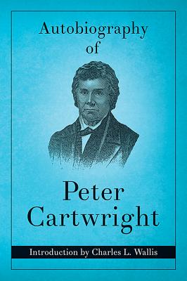 Autobiography of Peter Cartwright (Revised)