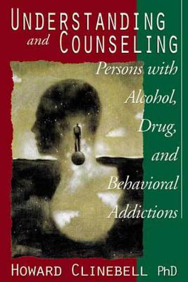 Understanding and Counseling Persons with Alcohol, Drug, and Behavioral Addictions