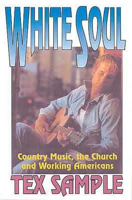 White Soul: Country Music, the Church and Working Americans