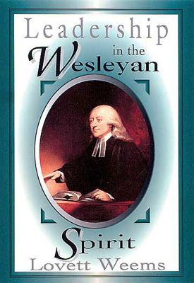 Image for Leadership in the Wesleyan Spirit Leadership in the Wesleyan Spirit