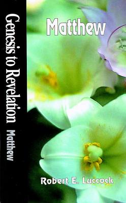 Genesis to Revelation: Matthew Student Book