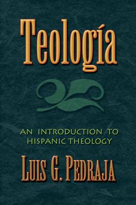 Image for Teologia: An Introduction to Hispanic Theology Teologia: An Introduction to Hispanic Theology