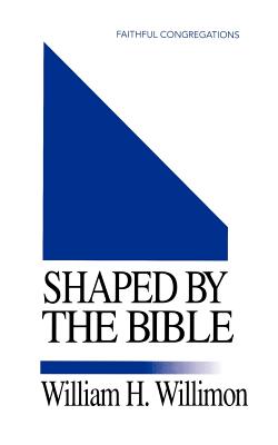 Shaped by the Bible (Faithful Congregations)