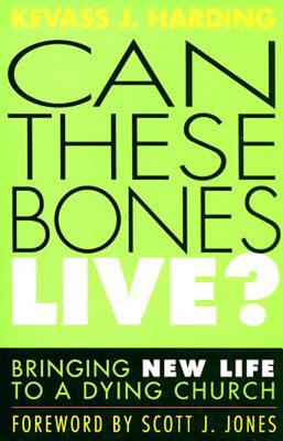 Can These Bones Live: Bringing New Life to a Dying Church