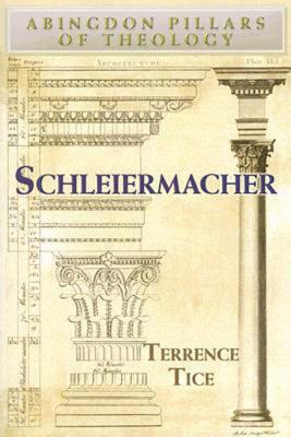 Schleiermacher (Abingdon Pillars of Theology)