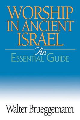 Image for Worship In Ancient Israel: The Essential Guide (Abbingdon's Essential Guides)