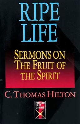 Ripe Life: Sermons on the Fruit of the Spirit (Protestant Pulpit Exchange)