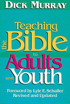 Teaching the Bible to Adults and Youth: Revised and Updated