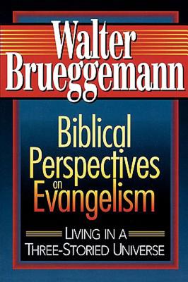 Biblical Perspectives on Evangelism: Living in a Three-Storied Universe [Paperback] Brueggemann, Walter