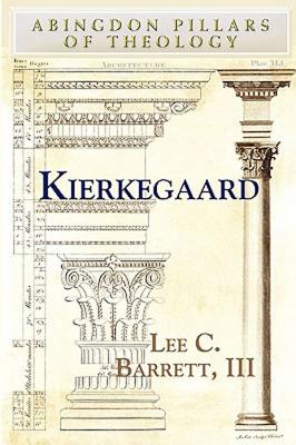 Kierkegaard (Abingdon Pillars of Theology, 8)