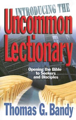 Introducing the Uncommon Lectionary: Opening the Bible to Seekers and Disciples