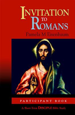 Invitation to Romans: Participant Book: A Short-Term DISCIPLE Bible Study (Disciple Bible Studies)