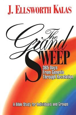 The Grand Sweep (365 Days from Genesis Through Revelation): A Bible Study for Individuals and Groups