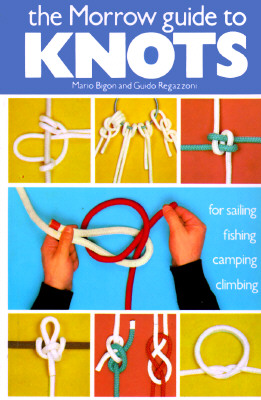 Image for The Morrow Guide to Knots: for Sailing, Fishing, Camping, Climbing