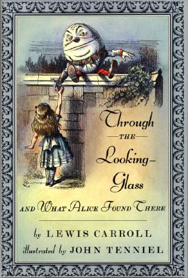 Image for Through the Looking-Glass and What Alice Found There Through the Looking-Glass and What Alice Found There