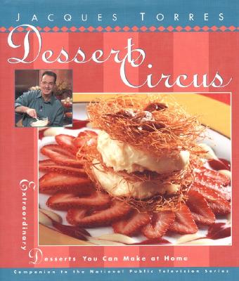Image for Dessert Circus: Extraordinary Desserts You Can Make At Home (Pbs Series) Dessert Circus: Extraordinary Desserts You Can Make At Home (Pbs Series)