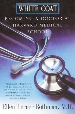 Image for White Coat: Becoming A Doctor At Harvard Medical School