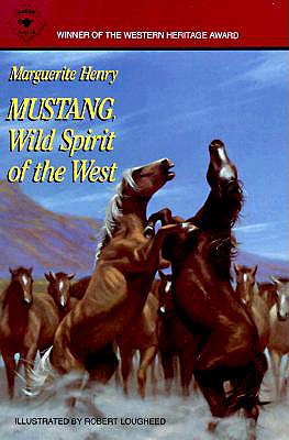 Mustang : Wild Spirit of the West, MARGUERITE HENRY Mustang : Wild Spirit of the West, MARGUERITE HENRY