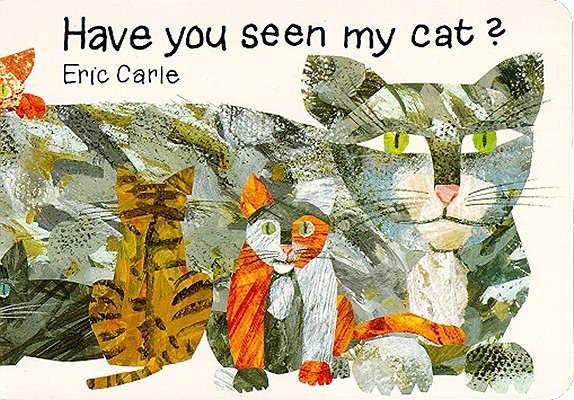 Have You Seen My Cat (The World of Eric Carle)