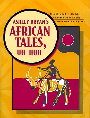 Image for Ashley Bryan's African Tales, Uh-Huh