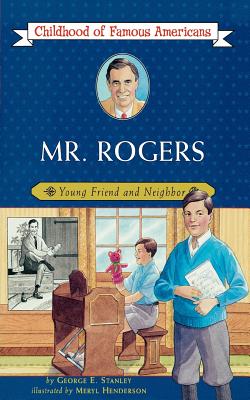 Mr. Rogers: Young Friend and Neighbor (Childhood of Famous Americans)