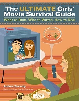 Image for The Ultimate Girls' Movie Survival Guide: What to Rent, Who to Watch, How to Deal