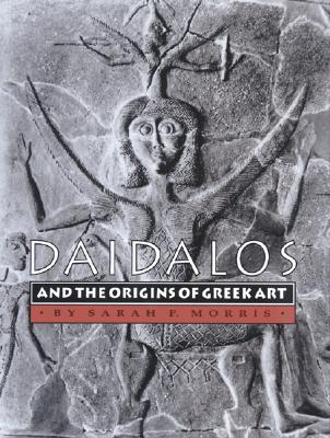 DAIDALOS AND THE ORIGINS OF GREEK ART