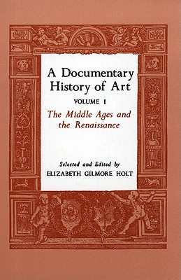 A Documentary History of Art, Vol. 1: The Middle Ages and the Renaissance